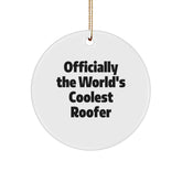 Funny Roofer Gifts from Friends to Men - 'Officially The World's Coolest Roofer' Circle Ornament for Christmas - Image 1